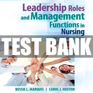 Leadership Roles and Management Functions in Nursing 9th Edition Test Bank