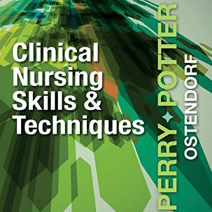 Clinical Nursing Skills and Techniques 9th edition Test Bank