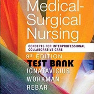 Test Bank – Medical-Surgical Nursing Concepts for Inter professional Collaborative Care 9th Edition