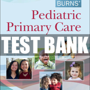Burns’ Pediatric Primary Care 7th Edition Test Bank
