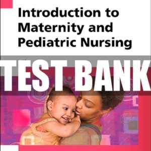 Introduction to Maternity and Pediatric Nursing 7th Edition Leifer Test Bank