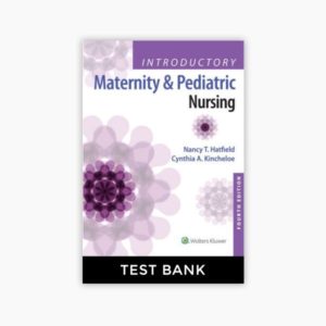 Introductory Maternity and Pediatric Nursing 4th Edition Hatfield Test Bank