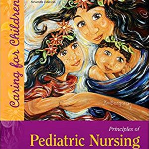 Principles of Pediatric Nursing Caring for Children 7th Edition Ball Test Bank
