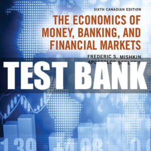 The Economics Of Money, Banking And Financial Markets, Sixth Canadian Edition Test Bank