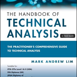 The Handbook of Technical Analysis + Test Bank The Practitioners Comprehensive Guide to Technical Analysis by Mark Andrew Lim