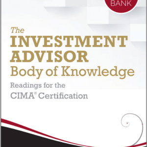 The Investment Advisor Body of Knowledge + Test Bank: Readings for the CIMA Certification