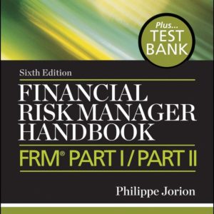 Financial Risk Manager Handbook + Test Bank FRM Part I  Part II by Philippe Jorion, GARP (Global Association of Risk Professionals)