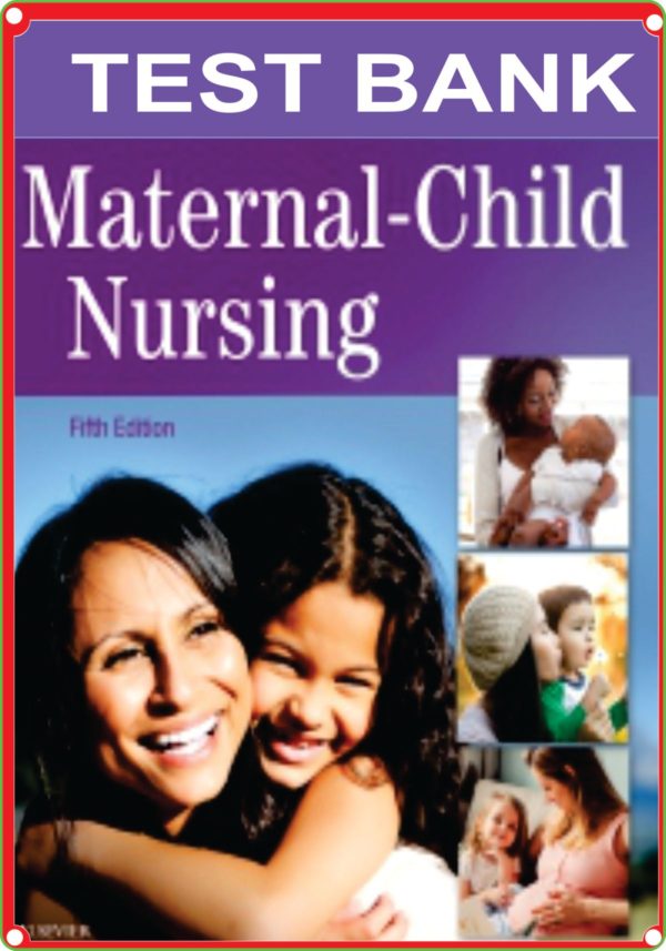 TEST BANK Evolve Resources for Maternal-Child Nursing 5th Edition