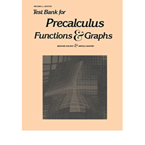 Test Bank for Precalculus. Functions and Graphs by Bernard Kolman