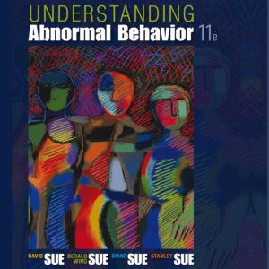 Understanding Abnormal Behavior, 11th Edition David Sue, Derald Wing Sue, Stanley Sue, Diane M. Sue Test Bank