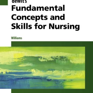 DeWit’s Fundamental Concepts and Skills for Nursing, 5th Edition By Patricia A. Williams -Test Bank