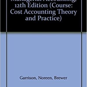 Managerial Accounting Edition 12 by Garrison Noreen Brewer Test Bank