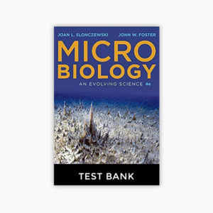 Test Bank for Microbiology An Evolving Science 4th edition by Slonczewski