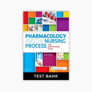 Pharmacology and the Nursing Process 9th Edition Lilley Collins Snyder Test Bank