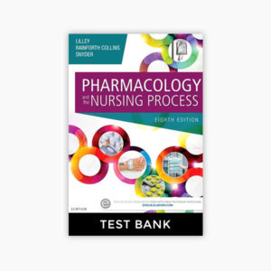 Pharmacology and the Nursing Process 8th Edition Lilley Test Bank