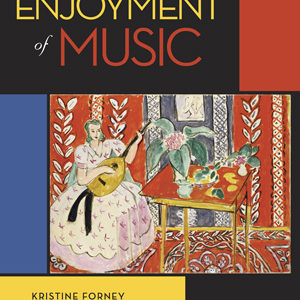 Test Bank for The Enjoyment of Music 12th Edition Kristine Forney, Andrew Dell’Antonio, Joseph Machlis,