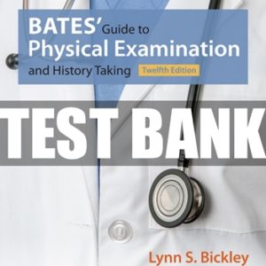 TEST BANK Bates’ Guide to Physical Examination and History Taking 12th Edition Bickley