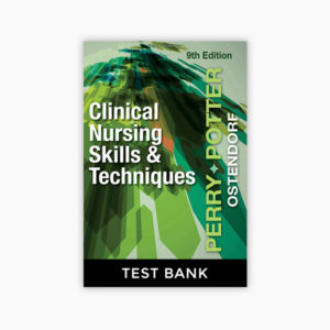 Test Bank For Clinical Nursing Skills and Techniques 9th Edition By Perry